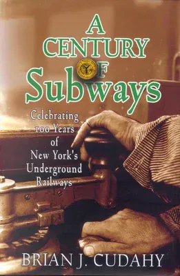 A Century of Subways: Celebrating 100 Years of New York's Underground Railways