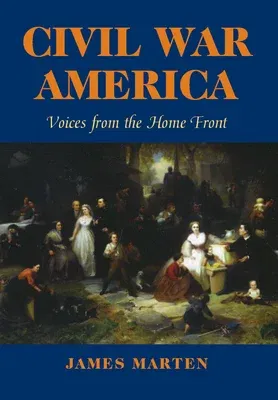 Civil War America: Voices from the Home Front