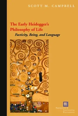 The Early Heidegger's Philosophy of Life: Facticity, Being, and Language