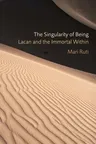 The Singularity of Being: Lacan and the Immortal Within