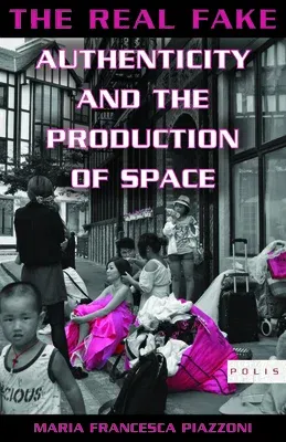 The Real Fake: Authenticity and the Production of Space