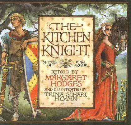 The Kitchen Knight: A Tale of King Arthur