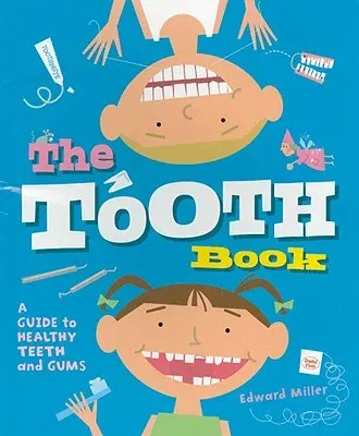 The Tooth Book: A Guide to Healthy Teeth and Gums