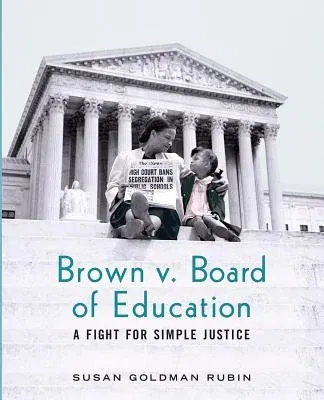 Brown V. Board of Education: A Fight for Simple Justice