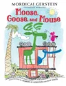 Moose, Goose, and Mouse