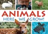 Animals!: Here We Grow