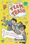 Team Trash: A Time Traveler's Guide to Sustainability