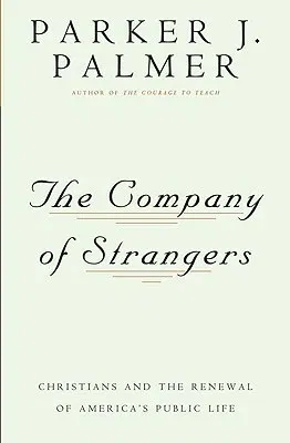 The Company of Strangers: Christians and the Renewal of America's Public Life