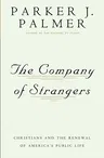 The Company of Strangers: Christians and the Renewal of America's Public Life