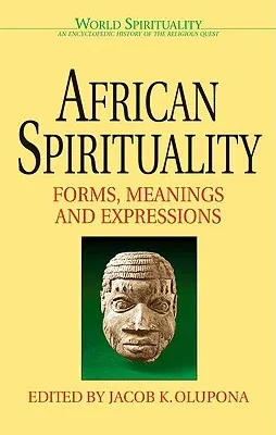 African Spirituality: Forms, Meanings and Expressions