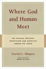 Where God and Human Meet: The Paschal Mystery, Priesthood and Sacrifice Among the Igbos