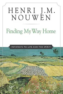 Finding My Way Home: Pathways to Life and the Spirit