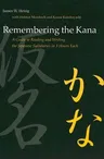 Remembering the Kana: A Guide to Reading and Writing the Japanese Syllabaries in 3 Hours Each