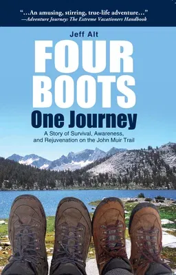 Four Boots-One Journey: A Story of Survival, Awareness & Rejuvenation on the John Muir Trail