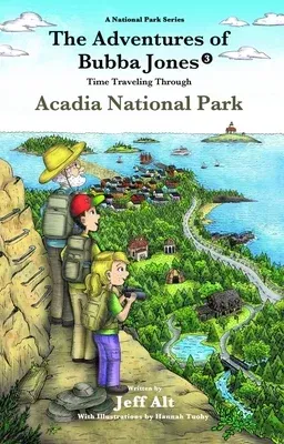 The Adventures of Bubba Jones (#3): Time Traveling Through Acadia National Park Volume 3