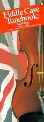 Fiddle Case Tunebook - British Isles: Compact Reference Library