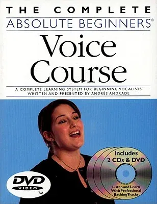 The Complete Absolute Beginners Voice Course [With CD (Audio) and DVD]