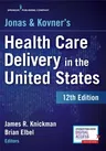 Jonas and Kovner's Health Care Delivery in the United States, 12th Edition