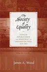 The Society of Equality: Popular Republicanism and Democracy in Santiago de Chile, 1818-1851