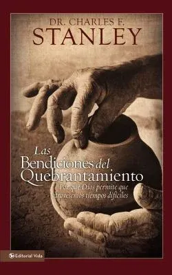 Las Bendiciones del Quebrantamiento: Por Qué Dios Permite Que Atravesemos Tiempos Difíciles (1994-95)