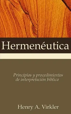 Hermenéutica: Principios Y Procedimientos de Interpretación Bíblica