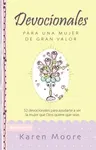 Devocionales Para Una Mujer de Gran Valor: 52 Devocionales Para Ayudarte a Ser La Mujer Que Dios Quiere Que Seas