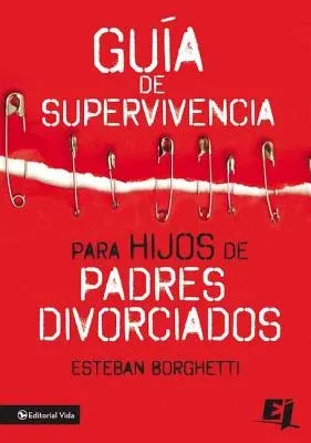 Guía de Supervivencia Para Hijos de Padres Divorciados = Survival Guide for Children of Divorced Parents