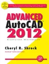 Advanced Autocad(r) 2012 Exercise Workbook