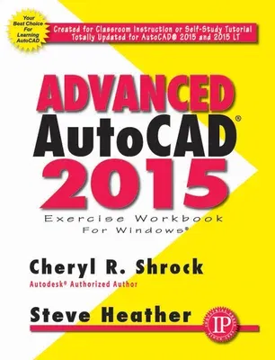 Advanced AutoCAD(R) 2015 Exercise Workbook