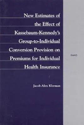 New Estimates of the Effect of Kassebaum-Kennedy's Group-To-Individual Conversion Provision on Premiums for Individual Health Insurance