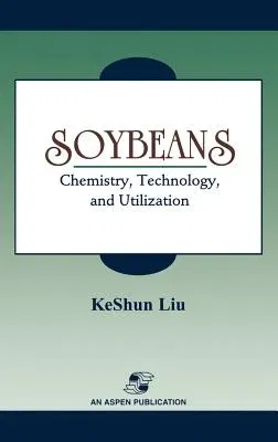 Soybeans: Chemistry, Technology and Utilization