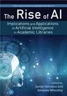 The Rise of Ai:: Implications and Applications of Artificial Intelligence in Academic Libraries Volume 78