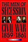 The Men of Secession and Civil War, 1859-1861