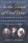 On the Brink of Civil War: The Compromise of 1850 and How It Changed the Course of American History