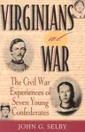 Virginians at War: The Civil War Experiences of Seven Young Confederates