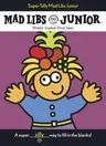 Super Silly Mad Libs Junior