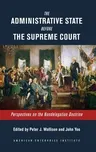 The Administrative State Before the Supreme Court: Perspectives on the Nondelegation Doctrine