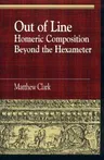 Out of Line: Homeric Composition Beyond the Hexameter