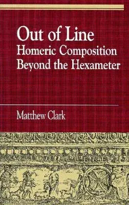 Out of Line: Homeric Composition Beyond the Hexameter