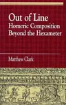 Out of Line: Homeric Composition Beyond the Hexameter