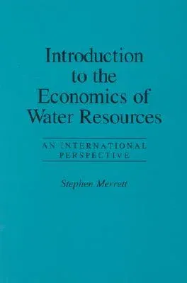 Introduction to the Economics of Water Resources: An International Perspective