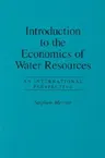 Introduction to the Economics of Water Resources: An International Perspective