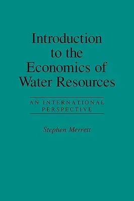 Introduction to the Economics of Water Resources: An International Perspective