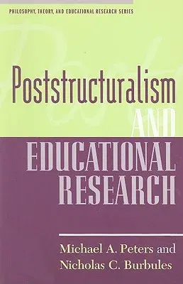 Poststructuralism and Educational Research