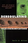 Deregulating Telecommunications: U.S. and Canadian Telecommunications, 1840-1997