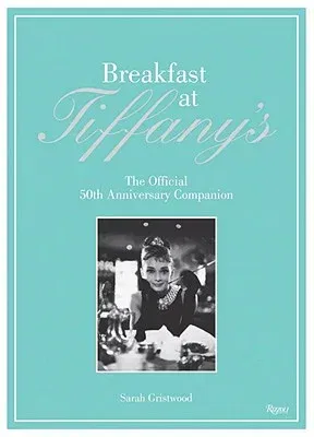 Breakfast at Tiffany's: The Official 50th Anniversary Companion