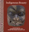 Indigenous Beauty: Masterworks of American Indian Art from the Diker Collection