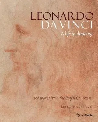 Leonardo Da Vinci: A Life in Drawing