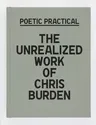 Poetic Practical: The Unrealized Work of Chris Burden