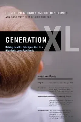 Generation XL: Raising Healthy, Intelligent Kids in a High-Tech, Junk-Food World